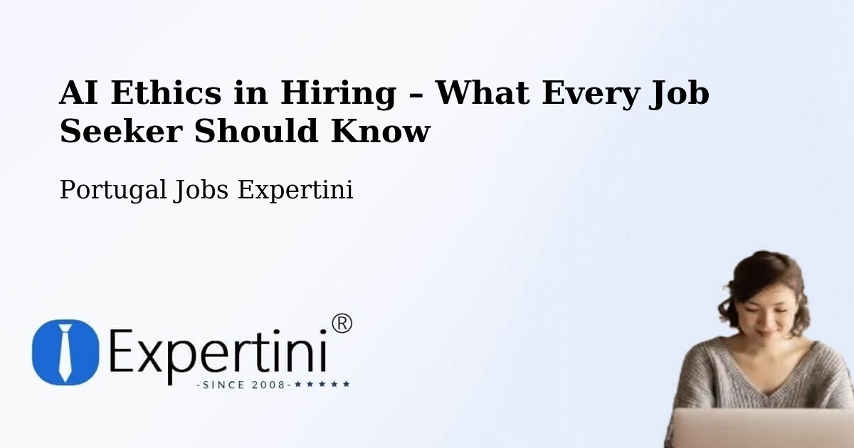 AI Ethics in Recruitment & Hiring – Fátima - Fátima, Portugal Jobs Expertini